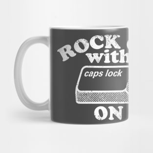 Rock On with Caps Lock On (white) Mug